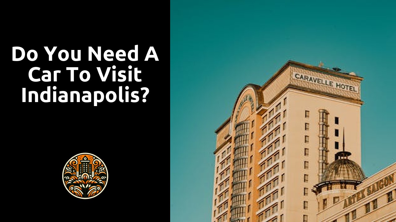 You are currently viewing Do you need a car to visit Indianapolis?