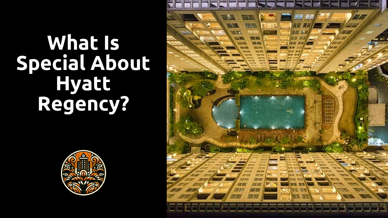 You are currently viewing What is special about Hyatt Regency?