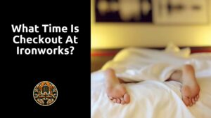 Read more about the article What time is checkout at Ironworks?